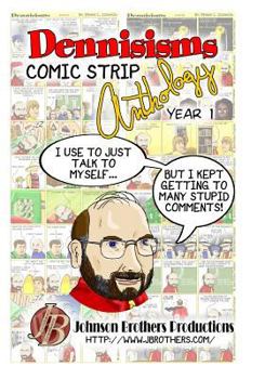 Paperback Dennisisms Comic Strip Anthology Year 1: March 2009 - March 2010 Book