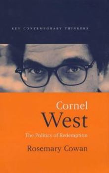 Cornel West: The Politics of Redemption (Key Contemporary Thinkers)