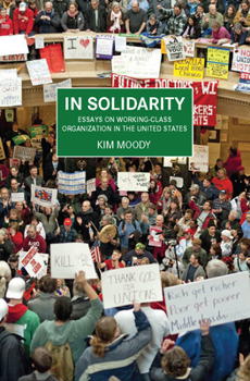 Paperback In Solidarity: Essays on Working-Class Organization and Strategy in the United States Book