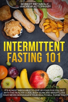 Intermittent Fasting 101: it's almost impossible to give up food for you, but with this healthy guide, body burn and weight loss have never been easier! Your health will thank you!