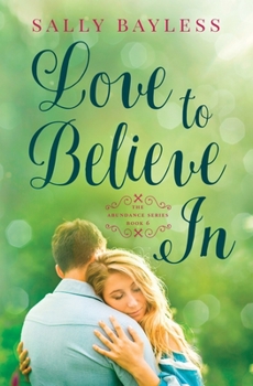Love to Believe In (The Abundance Series) - Book #6 of the Abundance #0