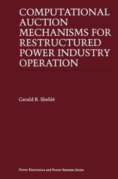 Hardcover Computational Auction Mechanisms for Restructured Power Industry Operation Book