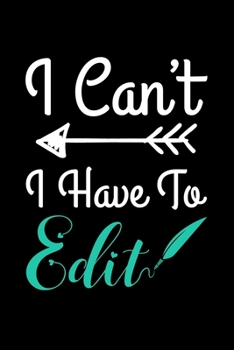 Paperback I Can't I Have To Edit: 110 Pages Notebook/Journal Book