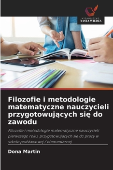 Paperback Filozofie i metodologie matematyczne nauczycieli przygotowuj&#261;cych si&#281; do zawodu [Polish] Book