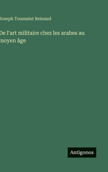 De l'art militaire chez les arabes au moyen âge (French Edition)