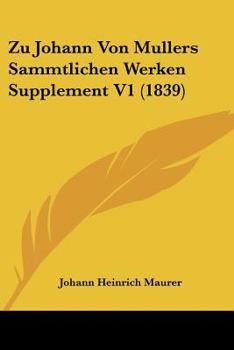 Zu Johann Von Mullers Sammtlichen Werken Supplement V1 (1839)