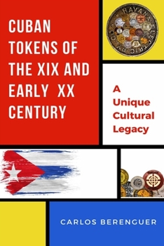 Paperback Cuban Tokens of the XIX and Early XX Centuries: (B&W) A Unique Cultural Legacy Book