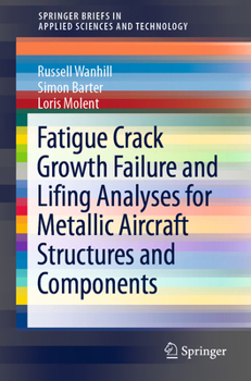 Paperback Fatigue Crack Growth Failure and Lifing Analyses for Metallic Aircraft Structures and Components Book