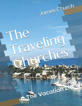Paperback The Traveling Churches: The Vacation Life Book