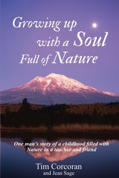 Paperback Growing Up with a Soul Full of Nature: One Man's Story of a Childhood Filled with Nature as Teacher and Friend Book