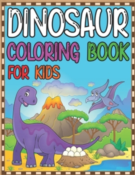 Dinosaur Coloring Book For Kids: Cute and Fun Dinosaur and Truck Coloring Book for Kids & Toddlers - Childrens Activity Books 4-8/ Great Gift for Boys
