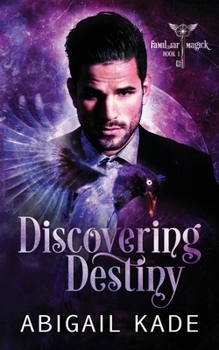 Discovering Destiny (Familiar Magick) - Book #1 of the Familiar Magick