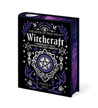 Hardcover The Book of Practical Witchcraft: Deluxe Gift Edition with Sprayed Edges Book