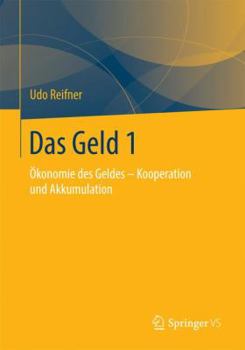 Paperback Das Geld: Band 1ökonomie Des Geldes - Kooperation Und Akkumulation [German] Book