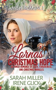 Paperback Lorna's Christmas Hope: An Amish Romance of Faith, Forgiveness, and Christmas Miracles Book