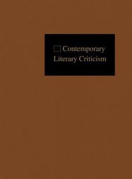 Hardcover Contemporary Literary Criticism: Criticism of the Works of Today's Novelists, Poets, Playwrights, Short Story Writers, Scriptwriters, and Other Creati Book
