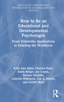 Hardcover How to be an Educational and Developmental Psychologist: From University Applications to Entering the Workforce Book