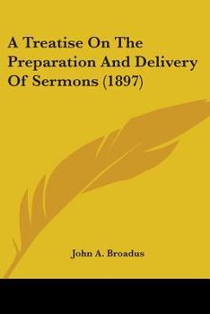 Paperback A Treatise On The Preparation And Delivery Of Sermons (1897) Book