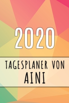 Paperback 2020 Tagesplaner von Aini: Personalisierter Kalender f?r 2020 mit deinem Vornamen [German] Book