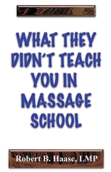 Paperback What They Didn't Teach You in Massage School Book