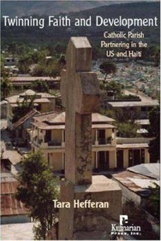 Paperback Twinning Faith and Development: Catholic Parish Partnering in the US and Haiti Book