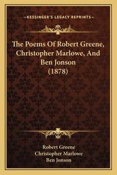 Paperback The Poems Of Robert Greene, Christopher Marlowe, And Ben Jonson (1878) Book