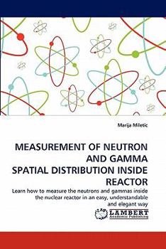 Paperback Measurement of Neutron and Gamma Spatial Distribution Inside Reactor Book