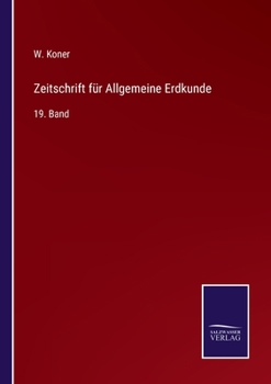 Paperback Zeitschrift für Allgemeine Erdkunde: 19. Band [German] Book