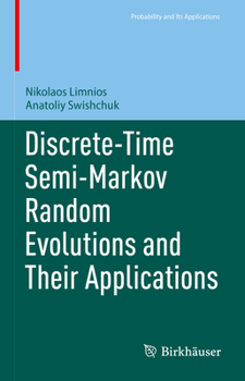 Hardcover Discrete-Time Semi-Markov Random Evolutions and Their Applications Book