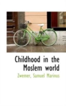 Hardcover Childhood in the Moslem World Book
