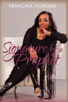 Signature of a Prophet: Leave a Signature That Will Impact Generations to Come