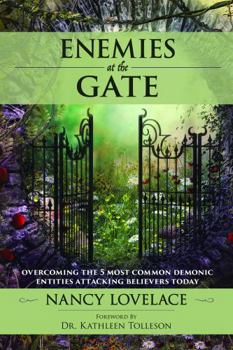 Paperback Enemies at the Gate: Overcoming The 5 Most Common Demonic Entities Attacking Believers Today Book