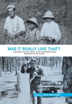Was It Really Like That?: A Glimpse into the History of the Gammaldi Family 'M�moires of the Author'
