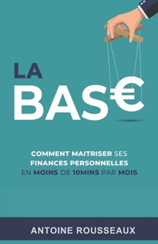 Paperback La Base: Comment maitriser ses finances personelles: En moins de 10 minutes par mois [French] Book