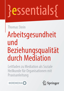 Paperback Arbeitsgesundheit Und Beziehungsqualität Durch Mediation: Leitfaden Zu Mediation ALS Soziale Heilkunde Für Organisationen Mit Praxisanleitung [German] Book