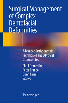Hardcover Surgical Management of Complex Dentofacial Deformities: Advanced Orthognathic Techniques and Atypical Osteotomies Book