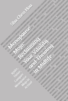 Paperback Menopause Mojo: Reclaiming Your Vitality and Thriving in Midlife: Ignite, Thrive, Conquer: Menopause Mojo in Action! Book