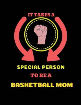 It takes a special person to be a basketball mom: Best basketball Journal 8.5x11,100 Page Blank Lined Paperback Journal/Notebook