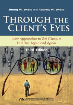 Paperback Through the Client's Eyes: New Approaches to Get Clients to Hire You Again and Again Book