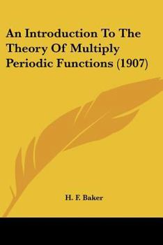 Paperback An Introduction To The Theory Of Multiply Periodic Functions (1907) Book