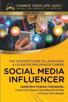 Paperback Social Media Influencer: The Ultimate Guide to Building a Profitable Social Media Influencer Career Book