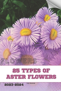 Paperback 25 Types of Aster Flowers: Become flowers expert Book