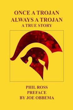 Paperback Once A Trojan, Always A Trojan: A True Story Book