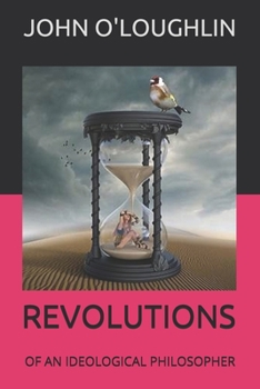 Revolutions: Of an Ideological Philosopher