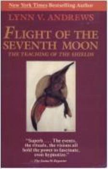 The Flight of the Seventh Moon: The Teaching of the Shields - Book #2 of the Medicine Woman