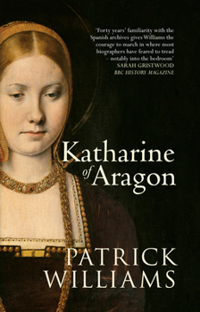 Paperback Katharine of Aragon: The Tragic Story of Henry VIII's First Unfortunate Wife Book