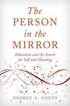 Hardcover The Person in the Mirror: Education and the Search for Self and Meaning Book