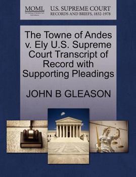 Paperback The Towne of Andes V. Ely U.S. Supreme Court Transcript of Record with Supporting Pleadings Book