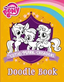 Paperback My Little Pony: The Cutie Mark Crusaders Doodle Book
