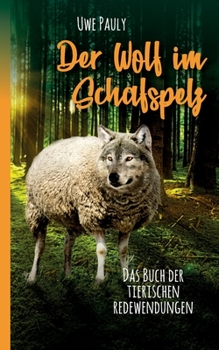 Paperback Der Wolf im Schafspelz: Das Buch der tierischen Redewendungen [German] Book